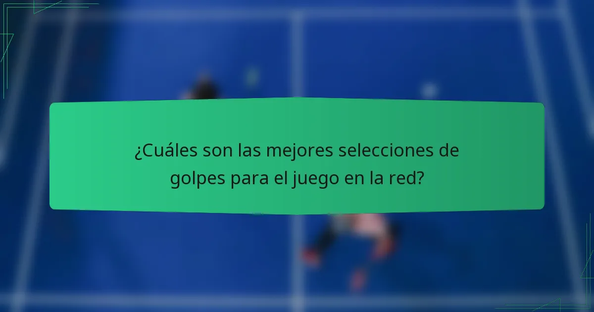 ¿Cuáles son las mejores selecciones de golpes para el juego en la red?