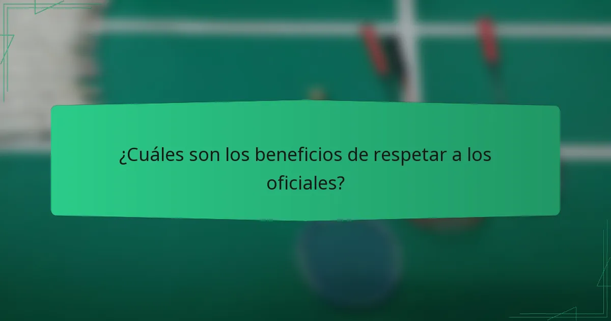 ¿Cuáles son los beneficios de respetar a los oficiales?