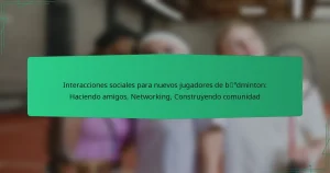 Interacciones sociales para nuevos jugadores de bádminton: Haciendo amigos, Networking, Construyendo comunidad
