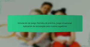 Simulación de Juego: Partidos de práctica, Juego situacional, Aplicación de estrategias para nuevos jugadores