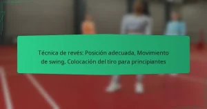 Técnica de revés: Posición adecuada, Movimiento de swing, Colocación del tiro para principiantes