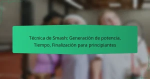 Técnica de Smash: Generación de potencia, Tiempo, Finalización para principiantes