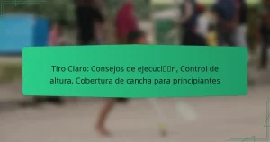Tiro Claro: Consejos de ejecución, Control de altura, Cobertura de cancha para principiantes
